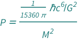 QuantityVariable["P", "Power"] == Quantity[1/(15360*Pi), ("ReducedPlanckConstant"*"SpeedOfLight"^6)/"GravitationalConstant"^2]/QuantityVariable["M", "Mass"]^2