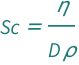 QuantityVariable["Sc", "SchmidtNumber"] == QuantityVariable["η", "DynamicViscosity"]/(QuantityVariable["D", "DiffusionCoefficient"]*QuantityVariable["ρ", "MassDensity"])