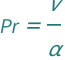 QuantityVariable["Pr", "PrandtlNumberHeatTransfer"] == QuantityVariable["ν", "KinematicViscosity"]/QuantityVariable["α", "ThermalDiffusivity"]