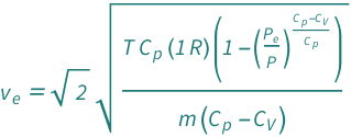 QuantityVariable[Subscript["v", "e"], "Speed"] == Sqrt[2]*Sqrt[(Quantity[1, "MolarGasConstant"]*QuantityVariable["T", "Temperature"]*QuantityVariable[Subscript["C", "p"], "HeatCapacity"]*(1 - (QuantityVariable[Subscript["P", "e"], "Pressure"]/QuantityVariable["P", "Pressure"])^((QuantityVariable[Subscript["C", "p"], "HeatCapacity"] - QuantityVariable[Subscript["C", "V"], "HeatCapacity"])/QuantityVariable[Subscript["C", "p"], "HeatCapacity"])))/(QuantityVariable["m", "MolarMass"]*(QuantityVariable[Subscript["C", "p"], "HeatCapacity"] - QuantityVariable[Subscript["C", "V"], "HeatCapacity"]))]