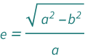QuantityVariable["e", "Unitless"] == Sqrt[QuantityVariable["a", "Length"]^2 - QuantityVariable["b", "Length"]^2]/QuantityVariable["a", "Length"]