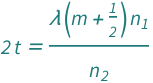 2*QuantityVariable["t", "Thickness"] == ((1/2 + QuantityVariable["m", "Unitless"])*QuantityVariable["λ", "Wavelength"]*QuantityVariable[Subscript["n", "1"], "Unitless"])/QuantityVariable[Subscript["n", "2"], "Unitless"]