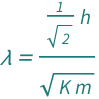 QuantityVariable["λ", "Wavelength"] == Quantity[1/Sqrt[2], "PlanckConstant"]/Sqrt[QuantityVariable["K", "Energy"]*QuantityVariable["m", "Mass"]]
