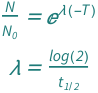 {QuantityVariable["N"/Subscript["N", "0"], "Unitless"] == E^(-(QuantityVariable["T", "Time"]*QuantityVariable["λ", "Radioactivity"])), QuantityVariable["λ", "Radioactivity"] == Log[2]/QuantityVariable[Subscript["t", "1/2"], "HalfLife"]}