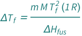 QuantityVariable[Subscript["Δ​T", "f"], "TemperatureDifference"] == (Quantity[1, "MolarGasConstant"]*QuantityVariable["m", "Molality"]*QuantityVariable["M", "MolarMass"]*QuantityVariable[Subscript["T", "f"], "Temperature"]^2)/QuantityVariable[Subscript["Δ​H", "fus"], "MolarEnergy"]