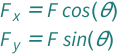 {QuantityVariable[Subscript["F", "x"], "Force"] == Cos[QuantityVariable["θ", "Angle"]]*QuantityVariable["F", "Force"], QuantityVariable[Subscript["F", "y"], "Force"] == QuantityVariable["F", "Force"]*Sin[QuantityVariable["θ", "Angle"]]}