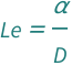 QuantityVariable["Le", "LewisNumber"] == QuantityVariable["α", "ThermalDiffusivity"]/QuantityVariable["D", "DiffusionCoefficient"]