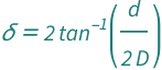 QuantityVariable["δ", "Angle"] == 2*ArcTan[QuantityVariable["d", "Diameter"]/(2*QuantityVariable["D", "Distance"])]