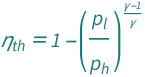 QuantityVariable[Subscript["η", "th"], "ThermalEfficiency"] == 1 - (QuantityVariable[Subscript["p", "l"], "Pressure"]/QuantityVariable[Subscript["p", "h"], "Pressure"])^((-1 + QuantityVariable["γ", "HeatCapacityRatio"])/QuantityVariable["γ", "HeatCapacityRatio"])