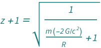 1 + QuantityVariable["z", "Unitless"] == Sqrt[(1 + (Quantity[-2, "GravitationalConstant"/"SpeedOfLight"^2]*QuantityVariable["m", "Mass"])/QuantityVariable["R", "Radius"])^(-1)]