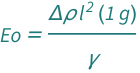 QuantityVariable["Eo", "EotvosNumber"] == (Quantity[1, "StandardAccelerationOfGravity"]*QuantityVariable["l", "Length"]^2*QuantityVariable["Δ​ρ", "MassDensity"])/QuantityVariable["γ", "SurfaceTension"]