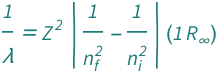 QuantityVariable["λ", "LightWavelength"]^(-1) == Abs[QuantityVariable[Subscript["n", "f"], "Unitless"]^(-2) - QuantityVariable[Subscript["n", "i"], "Unitless"]^(-2)]*Quantity[1, "RydbergConstant"]*QuantityVariable["Z", "Unitless"]^2