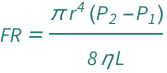 QuantityVariable["FR", "VolumeFlow"] == (Pi*QuantityVariable["r", "Radius"]^4*(-QuantityVariable[Subscript["P", "1"], "Pressure"] + QuantityVariable[Subscript["P", "2"], "Pressure"]))/(8*QuantityVariable["L", "Radius"]*QuantityVariable["η", "DynamicViscosity"])