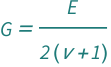 QuantityVariable["G", "Stress"] == QuantityVariable["E", "YoungsModulus"]/(2*(1 + QuantityVariable["ν", "PoissonRatio"]))