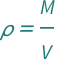 QuantityVariable["ρ", "MassDensity"] == QuantityVariable["M", "Mass"]/QuantityVariable["V", "Volume"]
