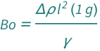 QuantityVariable["Bo", "BondNumber"] == (Quantity[1, "StandardAccelerationOfGravity"]*QuantityVariable["l", "Length"]^2*QuantityVariable["Δ​ρ", "MassDensity"])/QuantityVariable["γ", "SurfaceTension"]