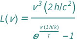QuantityVariable["L"["ν"], "RadioBrightness"] == (Quantity[2, "PlanckConstant"/"SpeedOfLight"^2]*QuantityVariable["ν", "Frequency"]^3)/(-1 + E^((Quantity[1, "PlanckConstant"/"BoltzmannConstant"]*QuantityVariable["ν", "Frequency"])/QuantityVariable["T", "Temperature"]))