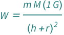 QuantityVariable["W", "Force"] == (Quantity[1, "GravitationalConstant"]*QuantityVariable["m", "Mass"]*QuantityVariable["M", "Mass"])/(QuantityVariable["h", "Height"] + QuantityVariable["r", "Radius"])^2