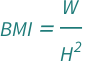 QuantityVariable["BMI", "Unitless"] == QuantityVariable["W", "Mass"]/QuantityVariable["H", "Height"]^2