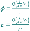 {QuantityVariable["ϕ", "ElectricPotential"] == (Quantity[1/(4*Pi), "ElectricConstant"^(-1)]*QuantityVariable["Q", "ElectricCharge"])/QuantityVariable["r", "Distance"], QuantityVariable["E", "ElectricFieldStrength"] == (Quantity[1/(4*Pi), "ElectricConstant"^(-1)]*QuantityVariable["Q", "ElectricCharge"])/QuantityVariable["r", "Distance"]^2}