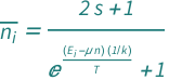 QuantityVariable[OverBar[Subscript["n", "i"]], "Unitless"] == (1 + 2*QuantityVariable["s", "Unitless"])/(1 + E^((Quantity[1, "BoltzmannConstant"^(-1)]*(-(QuantityVariable["n", "Amount"]*QuantityVariable["μ", "ChemicalPotential"]) + QuantityVariable[Subscript["E", "i"], "Energy"]))/QuantityVariable["T", "Temperature"]))