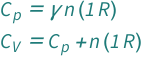 {QuantityVariable[Subscript["C", "p"], "HeatCapacity"] == Quantity[1, "MolarGasConstant"]*QuantityVariable["n", "Amount"]*QuantityVariable["γ", "Unitless"], QuantityVariable[Subscript["C", "V"], "HeatCapacity"] == Quantity[1, "MolarGasConstant"]*QuantityVariable["n", "Amount"] + QuantityVariable[Subscript["C", "p"], "HeatCapacity"]}