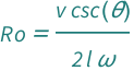 QuantityVariable["R o", "Unitless"] == (Csc[QuantityVariable["θ", "Angle"]]*QuantityVariable["v", "Speed"])/(2*QuantityVariable["l", "Length"]*QuantityVariable["ω", "AngularFrequency"])