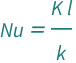 QuantityVariable["Nu", "NusseltNumberHeatTransfer"] == (QuantityVariable["K", "HeatTransferCoefficient"]*QuantityVariable["l", "Length"])/QuantityVariable["k", "ThermalConductivity"]