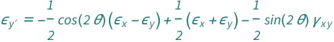 QuantityVariable[Subscript["ε", Superscript["y", "′"]], "Unitless"] == -(Cos[2*QuantityVariable["θ", "Angle"]]*(QuantityVariable[Subscript["ε", "x"], "Unitless"] - QuantityVariable[Subscript["ε", "y"], "Unitless"]))/2 + (QuantityVariable[Subscript["ε", "x"], "Unitless"] + QuantityVariable[Subscript["ε", "y"], "Unitless"])/2 - (QuantityVariable[Subscript["γ", "x⁣y"], "Unitless"]*Sin[2*QuantityVariable["θ", "Angle"]])/2
