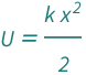QuantityVariable["U", "Energy"] == (QuantityVariable["k", "SpringConstant"]*QuantityVariable["x", "Length"]^2)/2