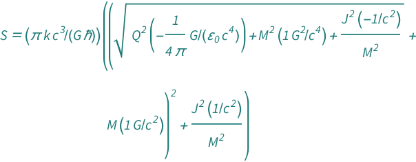 QuantityVariable["S", "Entropy"] == Quantity[Pi, ("BoltzmannConstant"*"SpeedOfLight"^3)/("GravitationalConstant"*"ReducedPlanckConstant")]*((Quantity[1, "SpeedOfLight"^(-2)]*QuantityVariable["J", "AngularMomentum"]^2)/QuantityVariable["M", "Mass"]^2 + (Quantity[1, "GravitationalConstant"/"SpeedOfLight"^2]*QuantityVariable["M", "Mass"] + Sqrt[(Quantity[-1, "SpeedOfLight"^(-2)]*QuantityVariable["J", "AngularMomentum"]^2)/QuantityVariable["M", "Mass"]^2 + Quantity[1, "GravitationalConstant"^2/"SpeedOfLight"^4]*QuantityVariable["M", "Mass"]^2 + Quantity[-1/(4*Pi), "GravitationalConstant"/("ElectricConstant"*"SpeedOfLight"^4)]*QuantityVariable["Q", "ElectricCharge"]^2])^2)
