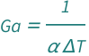 QuantityVariable["Ga", "GayLussacNumber"] == 1/(QuantityVariable["α", "ThermalExpansionCoefficient"]*QuantityVariable["Δ​T", "TemperatureDifference"])