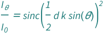 QuantityVariable[Subscript[Style["I", Italic], "θ"]/Subscript[Style["I", Italic], "0"], "Unitless"] == Sinc[(QuantityVariable["d", "Distance"]*QuantityVariable["k", "Wavenumber"]*Sin[QuantityVariable["θ", "Angle"]])/2]^2