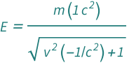 QuantityVariable["E", "Energy"] == (Quantity[1, "SpeedOfLight"^2]*QuantityVariable["m", "Mass"])/Sqrt[1 + Quantity[-1, "SpeedOfLight"^(-2)]*QuantityVariable["v", "Speed"]^2]