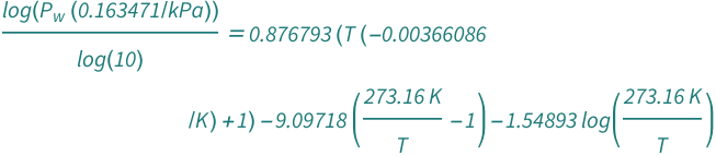 Log[Quantity[0.16347081228646623, "Kilopascals"^(-1)]*QuantityVariable[Subscript["P", "w"], "Pressure"]]/Log[10] == -1.5489286414872234*Log[Quantity[273.16, "Kelvins"]/QuantityVariable["T", "Temperature"]] - 9.09718*(-1 + Quantity[273.16, "Kelvins"]/QuantityVariable["T", "Temperature"]) + 0.876793*(1 + Quantity[-0.0036608581051398447, "Kelvins"^(-1)]*QuantityVariable["T", "Temperature"])
