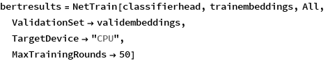 bertresults = NetTrain[classifierhead, trainembeddings, All,
  ValidationSet -> validembeddings,
  TargetDevice -> "CPU",
  MaxTrainingRounds -> 50]